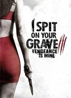 I Spit on Your Grave: Vengeance is Mine